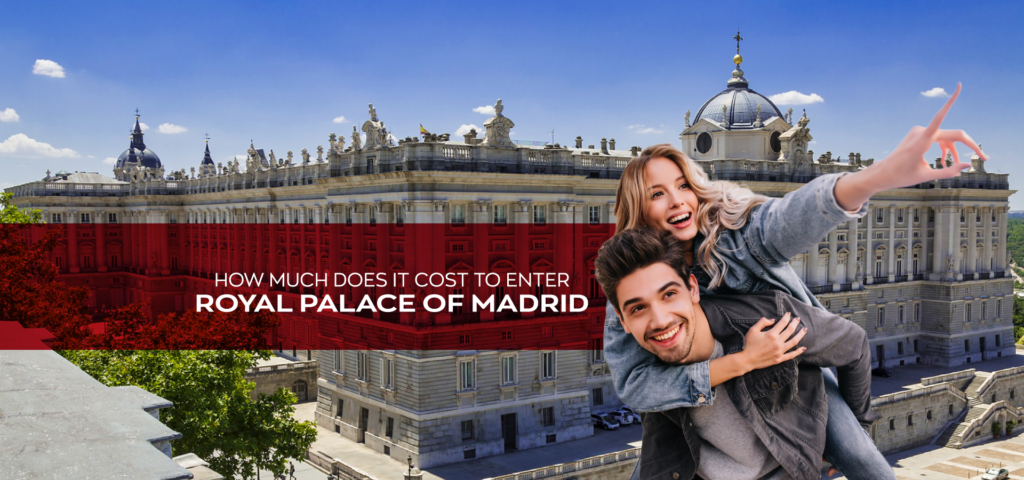 How Much Does It Cost to Enter the Royal Palace of Madrid?