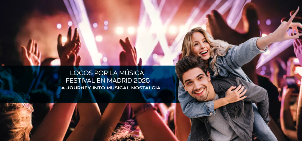 Locos por la Música Festival en Madrid 2025: A Journey into Musical Nostalgia