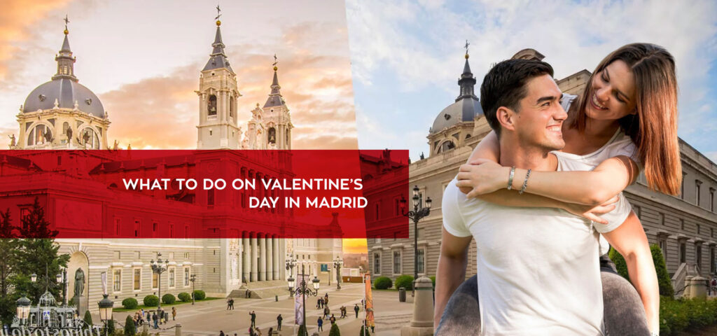 What to Do on Valentine’s Day in Madrid