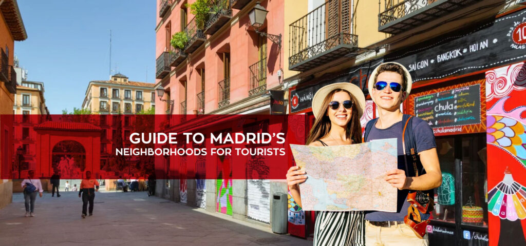 Guide to Madrid’s Neighborhoods for Tourists